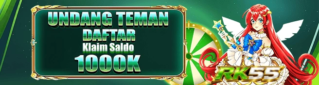 Bonus Teman RK55 - Ajak Teman Dapat Hadiah
